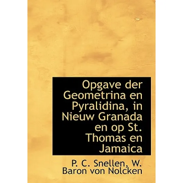Opgave Der Geometrina En Pyralidina in Nieuw Granada En Op St. Thomas En Jamaica Hardcover, BiblioLife