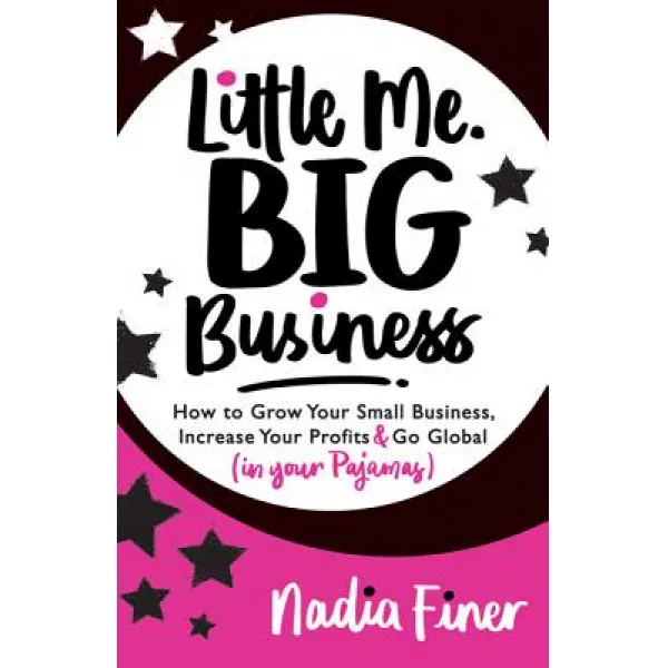 Little Me Big Business: How to Grow Your Small Business Increase Your Profits and Go Global (in Your Pajamas) Paperback, Morgan James Publishing